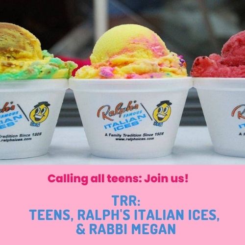 TRR: Teens, Ralph's Italian Ices, & Rabbi Megan