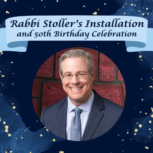 Installation Service & 50th Birthday Celebration for Rabbi Stoller