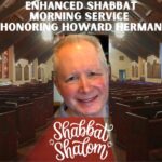Enhanced Shabbat Morning Service honoring Howard Herman