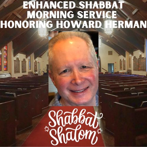 Enhanced Shabbat Morning Service honoring Howard Herman