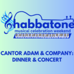 *POSTPONED*  Shabbatone Weekend—Cantor Adam & Co: Dinner & Concert