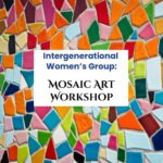 Intergenerational Women's Group: Mosaic Art Workshop