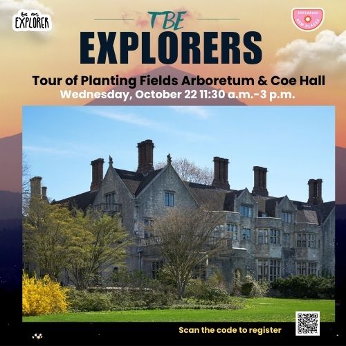 TBE Explorers Trip to Planting Fields Arboretum & Coe Hall