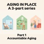 Aging in Place—Part 1: Accountable Aging