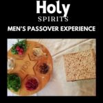 Holy Spirits: Men's Passover Experience