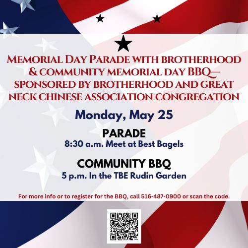 Memorial Day Parade and Community Memorial Day BBQ—sponsored by Brotherhood and Great Neck Chinese Association Congregation