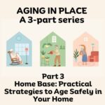Aging in Place—Part 3: Practical Strategies to Age Safely in Your Home
