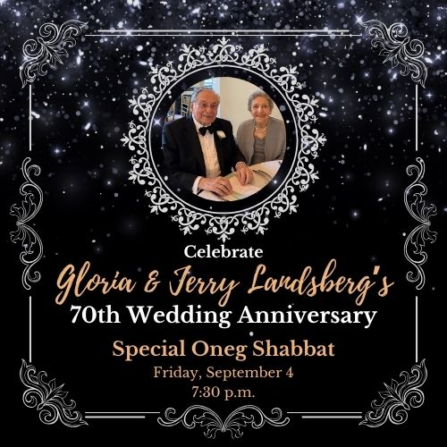Oneg Shabbat Honoring Gloria & Jerry Landsberg’s 70th Wedding Anniversary