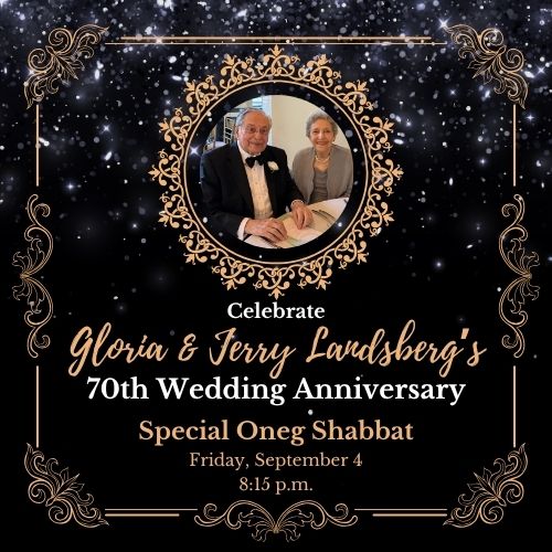 Oneg Shabbat Honoring Gloria & Jerry Landsberg’s 70th Wedding Anniversary