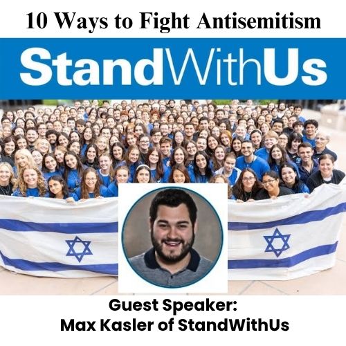 Guest Speaker Max Kasler of StandWithUs: 10 Ways to Fight Antisemitism