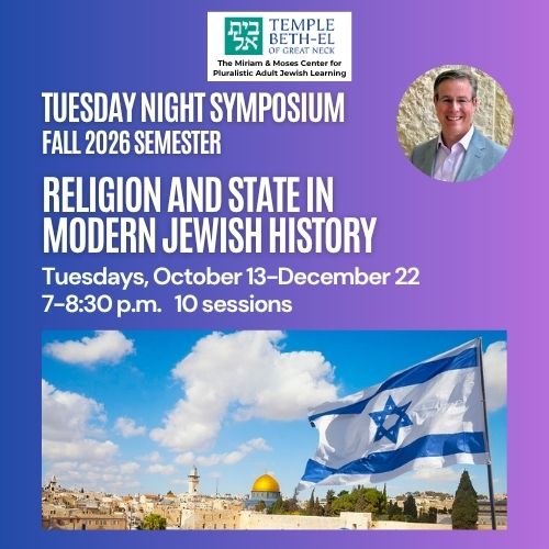 Tuesday Night Symposium Fall Semester: Religion and State in Modern Jewish History