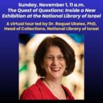 The Quest of Questions: A Virtual Tour led by Dr. Raquel Ukeles, PhD, Head of Collections, National Library of Israel